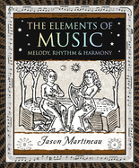 Item #17247 The Elements of Music: Melody, Rhythm & Harmony (Wooden Books North America...