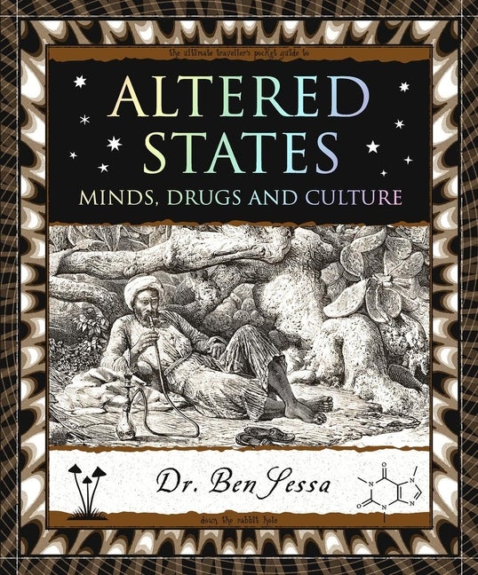 Item #17252 Altered States: Minds, Drugs and Culture (Wooden Books North America Editions). Ben...