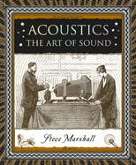 Item #17250 Acoustics: The Art of Sound (Wooden Books North America Editions). Steve Marshall