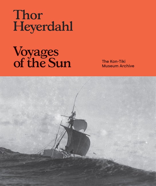 Item #2160 Thor Heyerdahl: Voyages of the Sun: The Kon-Tiki Museum Archive