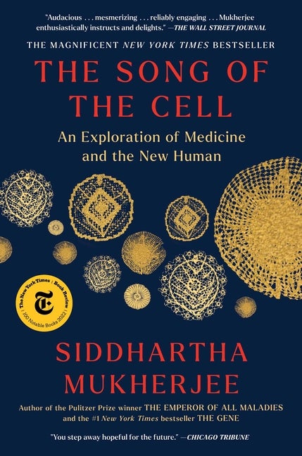 Item #16564 The Song of the Cell: An Exploration of Medicine and the New Human. Siddhartha Mukherjee