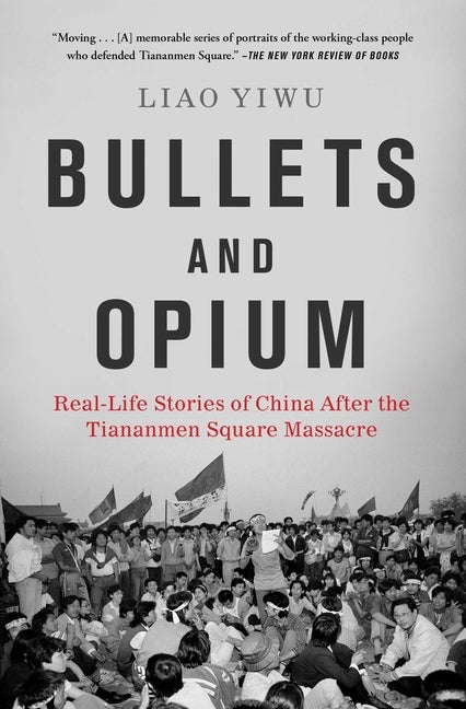 Item #1897 Bullets and Opium: Real-Life Stories of China After the Tiananmen Square Massacre....