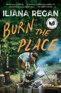 Item #16137 Burn the Place: A Memoir. Iliana Regan