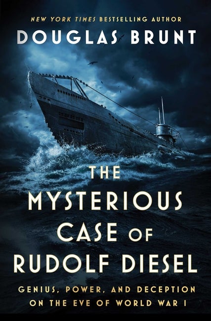 Item #16561 The Mysterious Case of Rudolf Diesel: Genius, Power, and Deception on the Eve of...