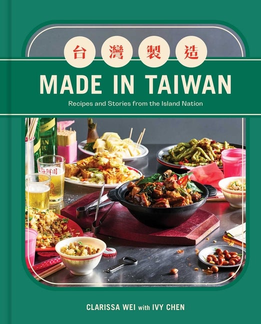 Item #2441 Made in Taiwan: Recipes and Stories from the Island Nation (A Cookbook). Clarissa Wei