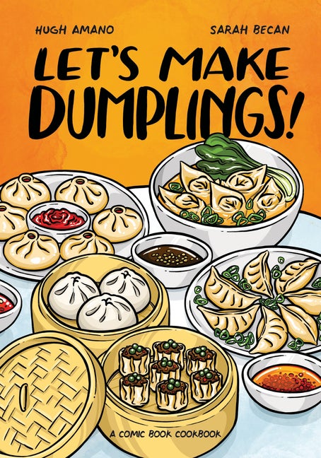 Item #16746 Let's Make Dumplings!: A Comic Book Cookbook. Hugh Amano, Sarah, Becan
