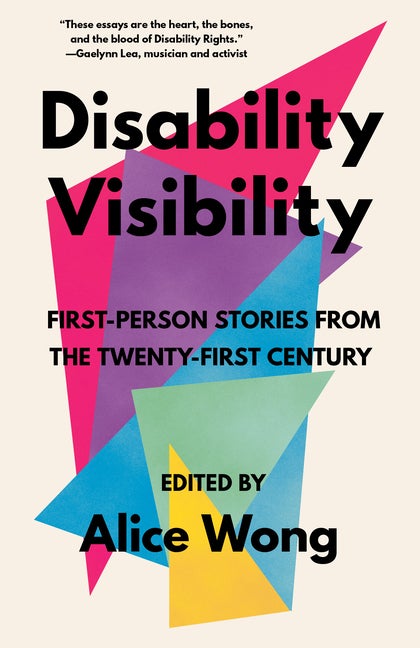 Item #663 Disability Visibility: First-Person Stories from the Twenty-First Century. Alice Wong