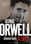 Item #17148 George Orwell: A Life. Bernard Crick