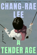 Item #23862 Tender Age. Chang-Rae Lee
