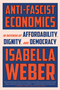 Anti-Fascist Economics: In Defense of Affordability, Dignity, and Democracy