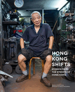Item #18774 Hong Kong Shifts: Stories from the Streets of Hong Kong. Cynthia Cheng, Maxime...