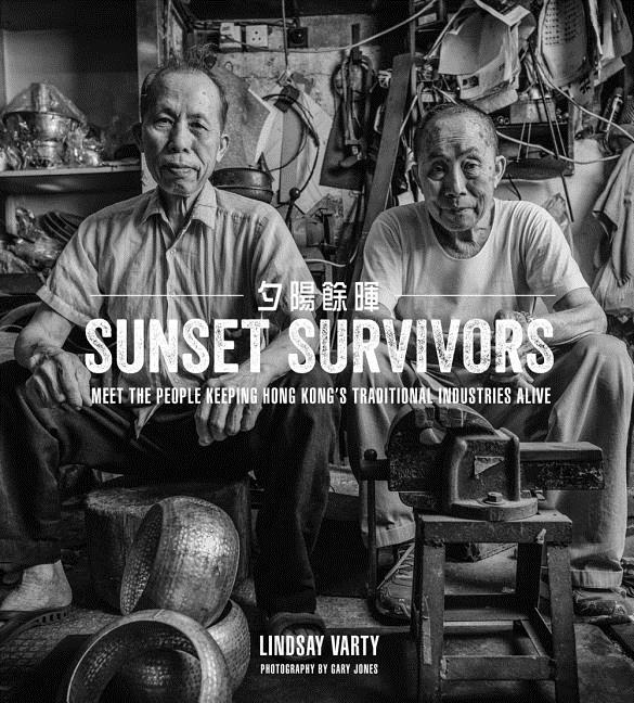 Item #1148 Sunset Survivors: Meet the People Keeping Hong Kong's Traditional Industries Alive....