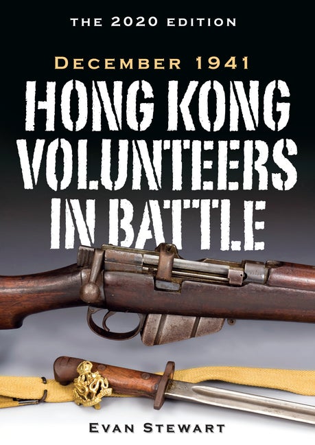 Item #709 Hong Kong Volunteers in Battle: December 1941. Evan Stewart