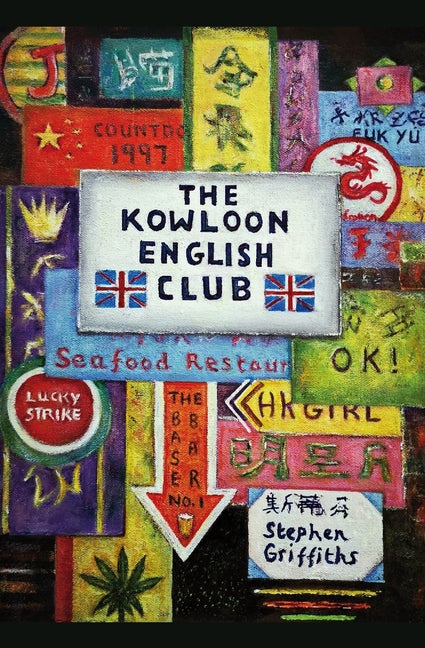 Item #707 The Kowloon English Club. Stephen Griffiths