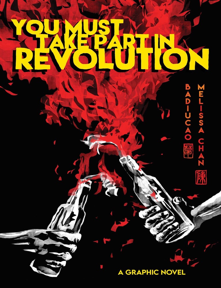 Item #18880 You Must Take Part in Revolution: A Graphic Novel. Chan Badiucao, Melissa.