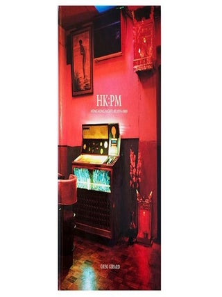 Item #78 HK: PM Hong Kong Night Life 1974-1989. Greg Girard