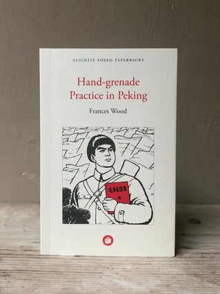 Item #90 Hand-Grenade Practice in Peking (Slightly Foxed Paperbacks). Frances Wood
